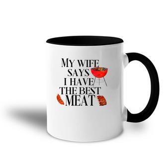 Mens Funny Grilling My Wife Says I Have The Best Meat Chef Bbq Accent Mug | Mazezy