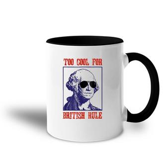 Merica Too Cool For British Rule Patriotic 4Th Of July Accent Mug | Mazezy