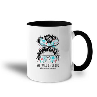 Messy Bun Nurse We Will Be Heard Million Nurse March Accent Mug | Mazezy