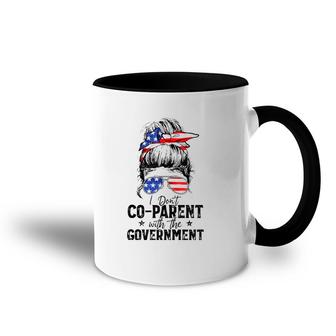 Mom Life Messy Bun I Don’T Coparent With The Government Accent Mug | Mazezy