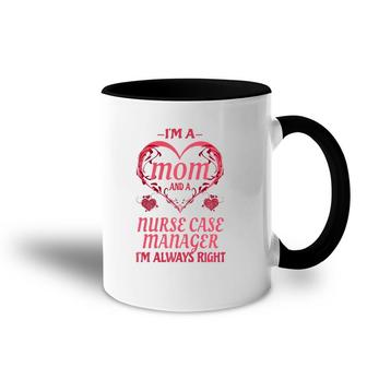 Mom Nurse Case Manager Cute Funny Saying Gift Accent Mug | Mazezy