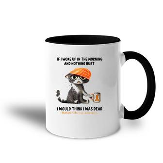 Multiple Sclerosis Awareness Cat If I Woke Up In The Morning And Nothing Hurt Accent Mug | Mazezy
