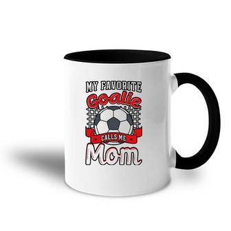 My Favorite Goalie Calls Me Mom Soccer Player Mother's Day Accent Mug | Mazezy