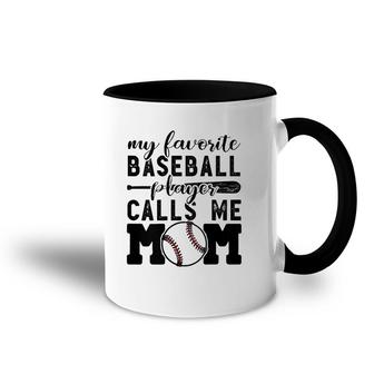 My Favorite Player Calls Me Mom Baseball Boy Mother Accent Mug | Mazezy