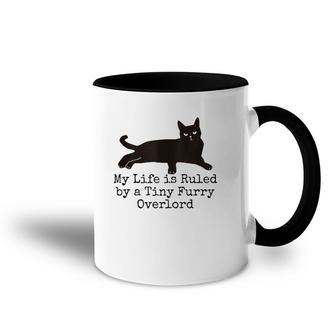 My Life Is Ruled By A Tiny Furry Overlord Funny Cat Lovers Tank Top Accent Mug | Mazezy