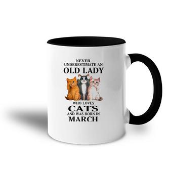 Never Underestimate An Old Lady Who Loves Cats Born In March Accent Mug | Mazezy