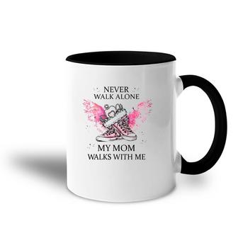Never Walk Alone My Mom Walks With Me Mother's Day Gift Lost Mom Accent Mug | Mazezy