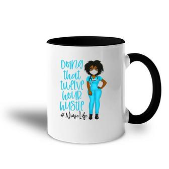 Nurse Life Black Afro Woman Doing That Twelve Hour Hustle African American Hashtag Accent Mug | Mazezy