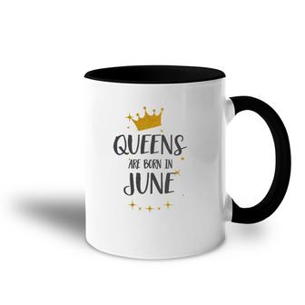 Queens Are Born In June Birthday Tee Gift Accent Mug | Mazezy