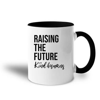 Raising The Future For Mom Busy Raising Kind Humans Accent Mug | Mazezy
