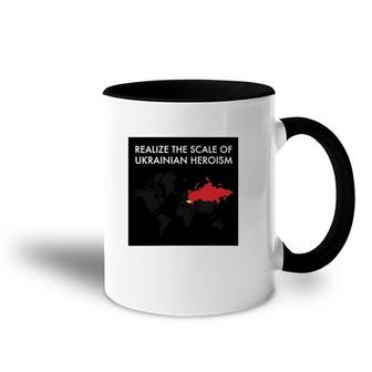 Realize The Scale Of Ukrainian Heroism Accent Mug | Mazezy