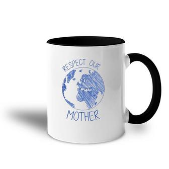 Respect Our Mother Earth Day Hippie Eco Climate Change Accent Mug | Mazezy