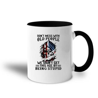 Senior Citizens Old Age Joke Don't Mess With Old People Being Stupid Accent Mug | Mazezy