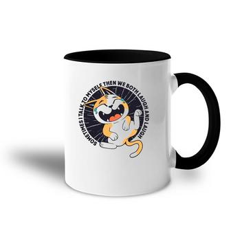 Sometimes I Talk To Myself Then We Both Laugh Funny Cat Accent Mug | Mazezy
