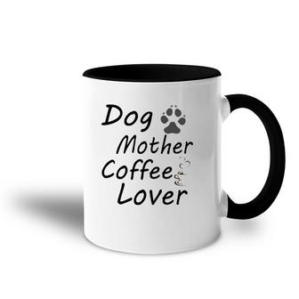 Step Up Dog Mother Coffee Lover Accent Mug | Mazezy