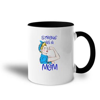 Strong As A Mom Mother’S Day Black Version Accent Mug | Mazezy
