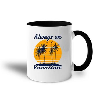 Summer Vacation - Always On Vacation Accent Mug | Mazezy