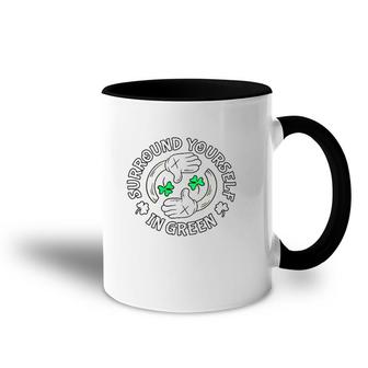 Surround Yourself In Green St Patrick's Day Accent Mug | Mazezy