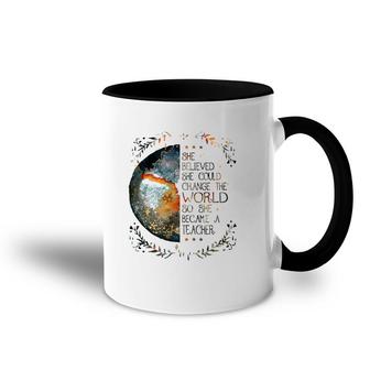 Teacher She Believed She Could Change The World Earth Accent Mug | Mazezy