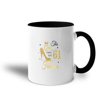 The Queen Makes 61 Look Fabulous Gold 61Th Birthday Gift Accent Mug - Seseable