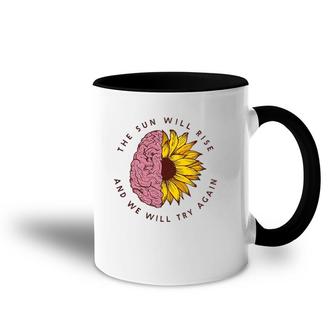 The Sun Will Rise Mental Health Awareness Matters Gifts Accent Mug | Mazezy