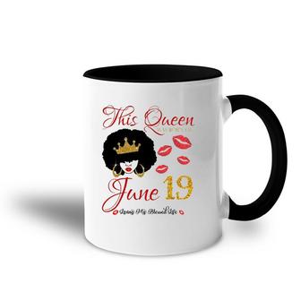 This Queen Was Born On June 19 Living My Blessed Life Accent Mug | Mazezy