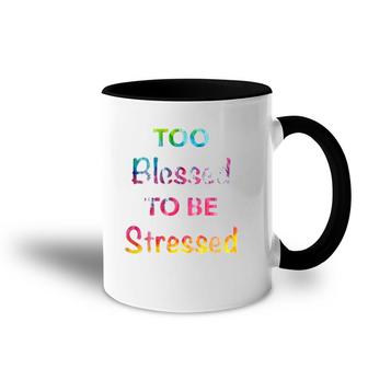 Too Blessed To Be Stressed Tie Dye Font Fun Gift Accent Mug | Mazezy