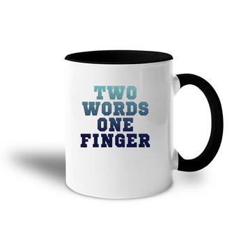 Two Words One Finger T Accent Mug | Mazezy