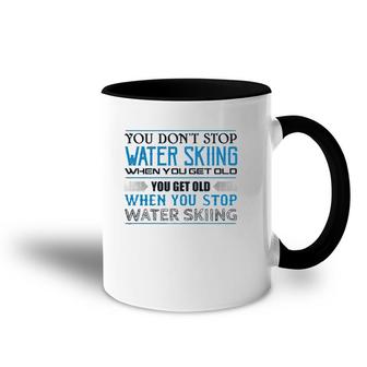 Water Skiing You Don't Stop Getting Old Skier Accent Mug | Mazezy