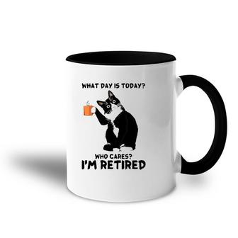What Day Is Today Who Cares I'm Retired Cat Lover Coffee Accent Mug | Mazezy