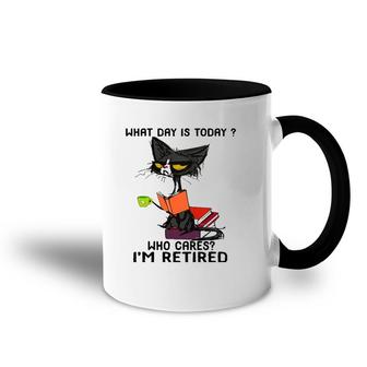 What Day Is Today Who Cares I'm Retired Funny Cat Accent Mug | Mazezy