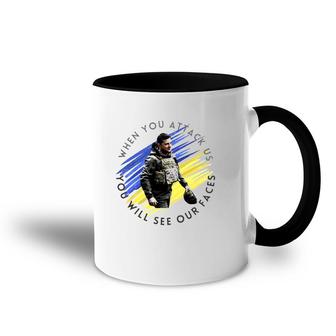 When You Attack Us You Will See Our Faces Accent Mug | Mazezy