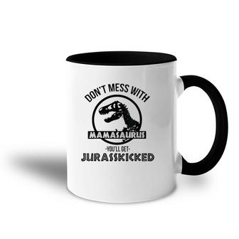 Womens Don't Mess With Mamasaurus You'll Get Jurasskicked Accent Mug | Mazezy