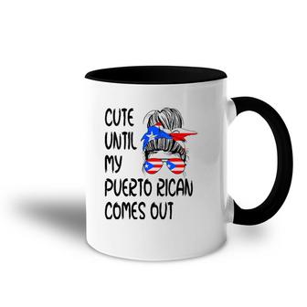 Womens Funny Cute Until My Puerto Rican Comes Out Accent Mug | Mazezy
