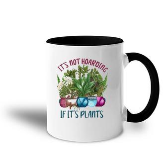 Womens It's Not Hoarding If It's Plants Gardening Cactus Farmer Gift Accent Mug | Mazezy