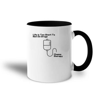 Womens Life Is Too Short Chemotherapy Cancer Gift V-Neck Accent Mug | Mazezy