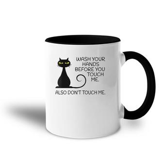 Womens Wash Your Hands Before You Touch Me Also Don't Touch Me Cat Accent Mug | Mazezy
