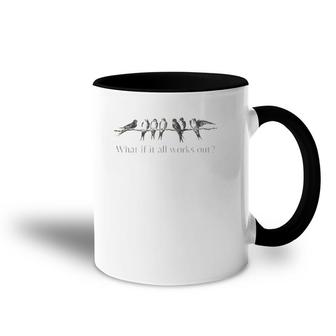 Womens What If It All Works Out 7 Birds On An Branch Accent Mug | Mazezy