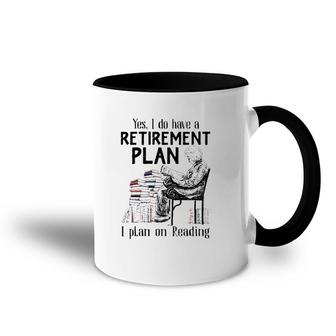 Yes I Do Have A Retirement Plan I Plan On Reading For Reader Vintage Accent Mug | Mazezy