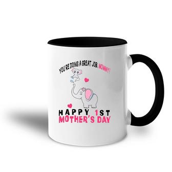 You're Doing A Great Job Mommy Happy 1St Mother's Day Onesie Accent Mug | Mazezy