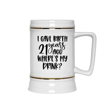 I Gave Birth 21 Years Ago Where My Drink Birthday Ceramic Beer Stein - Seseable