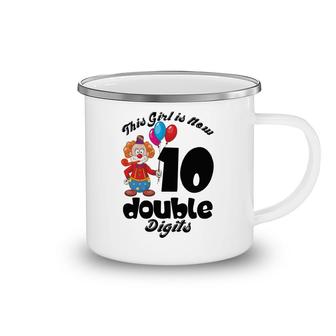 10Th Birthday 10 Years Old This Girl Is Now 10 Double Digits Camping Mug - Seseable