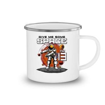 13Th Birthday Astronaut Give Me Some Space I'm 13 Years Old Camping Mug | Mazezy