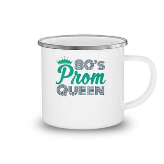 80'S Prom Queen Eighties Party Costume Camping Mug | Mazezy