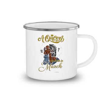 A Queen Was Born In March Camping Mug | Mazezy