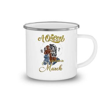 A Queen Was Born In March Camping Mug | Mazezy