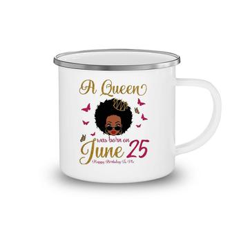 A Queen Was Born On June 25 25Th June Black Queen Birthday Camping Mug | Mazezy