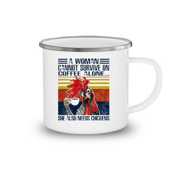 A Woman Cannot Survive On Coffee Alone She Needs Chickens Camping Mug | Mazezy