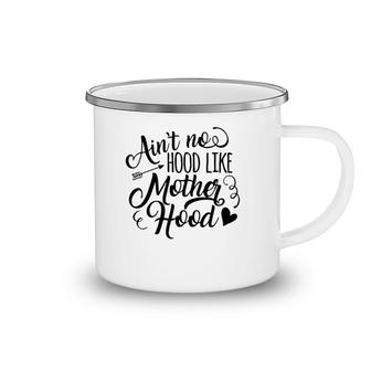 Ain´T No Hood Like Motherhood Camping Mug | Mazezy