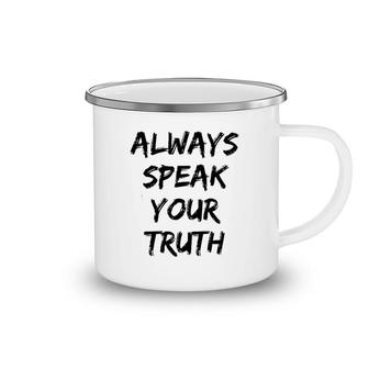 Always Speak Your Truth Camping Mug | Mazezy